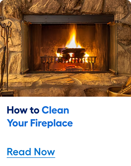 Read about how to clean your fireplace now.