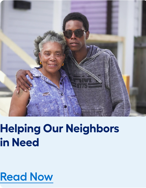Read about how we’re helping our neighbors in need. 