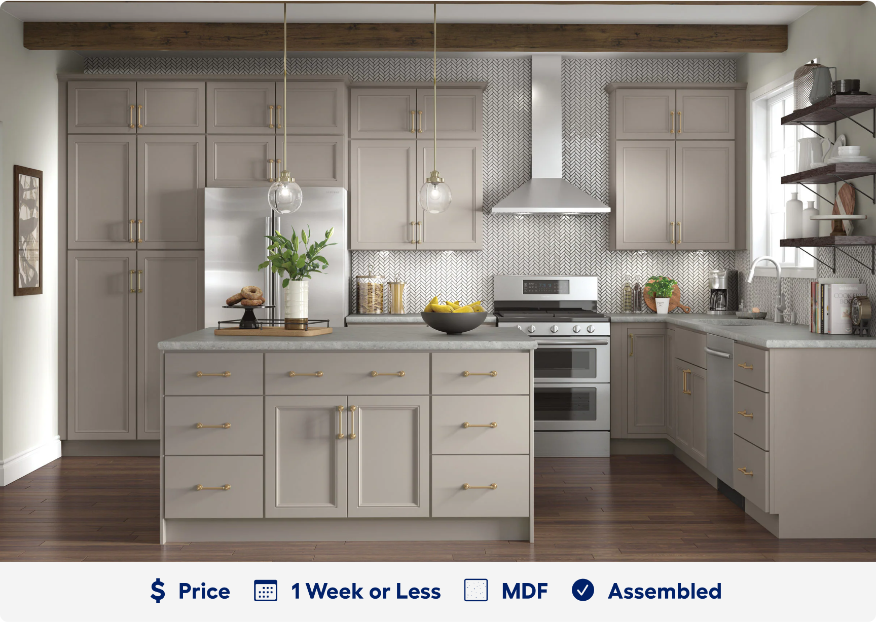 Wintucket cabinets. 1 dollar sign price point. Ready in 1 week. Made of M D F. Assembled.
